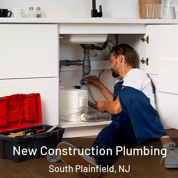  New Construction Plumbing South Plainfield, NJ
