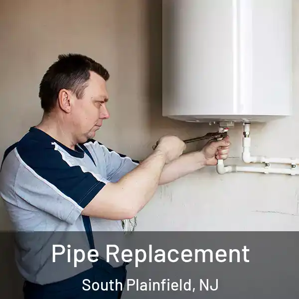  Pipe Replacement South Plainfield, NJ