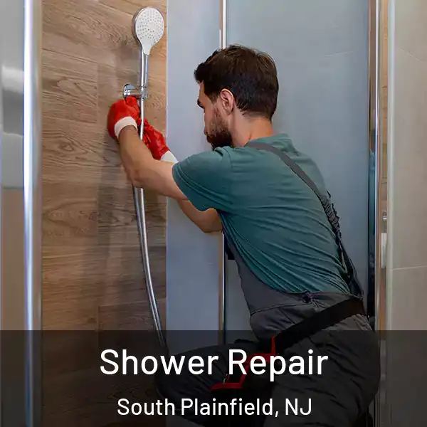  Shower Repair South Plainfield, NJ