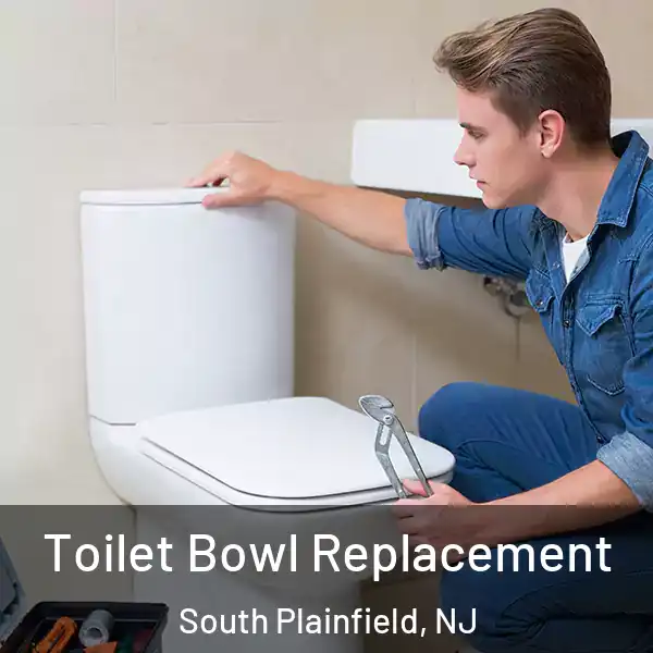  Toilet Bowl Replacement South Plainfield, NJ